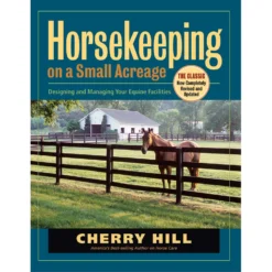 Horsekeeping On A Small Acreage